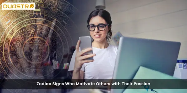 Zodiac Signs Who Motivate Others with Their Passion